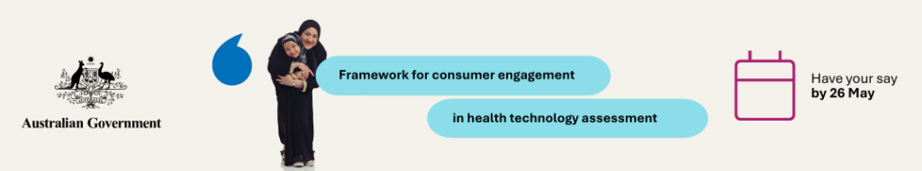 Banner promoting consumer engagement framework in health technology assessment Australia with feedback deadline 26 May