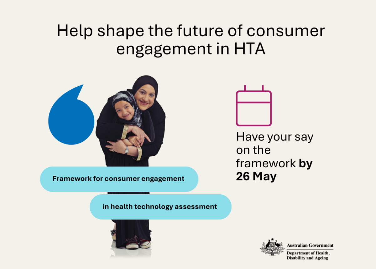 Framework for consumer engagement in health technology assessment Australia with call to provide feedback by 26 May